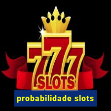 probabilidade slots